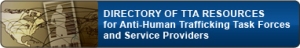Directory of Training and Technical Assistance Resources for Anti-Human Trafficking Task Forces and Service Providers